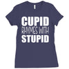 cupid rhymes with stupid Ladies Fitted T-Shirt