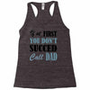 if at first you don't succed call dad Racerback Tank