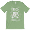 zero hoots given T-Shirt