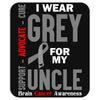 I Wear Grey For My Uncle (Brain Cancer Awareness) Mousepad