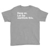 Hang on. Let me overthink this. Youth Tee