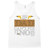 If Dad Can't Fix It No One Can Tank Top