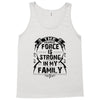 The Force Is Strong In My Family Tank Top