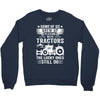 Some Of Us Grew Up Playing With Tractors The Lucky Ones Still Do Crewneck Sweatshirt