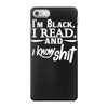 i'm black i read and i know iPhone 7 Case