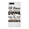all women are created equal but only the best are born in november iPhone 7 Plus Case