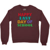 happy last day of school Crewneck Sweatshirt