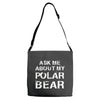 ask me about my polar bear Adjustable Strap Totes