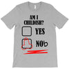 am i childish T-Shirt
