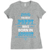 The Best Poppy Was Born In August Ladies Fitted T-Shirt