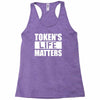 tokens life matters Racerback Tank
