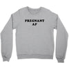 Pregnant Af Crewneck Sweatshirt