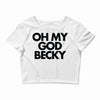oh my god becky Crop Top