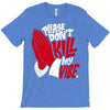 please don&rsquo;t kill my vibe T-Shirt