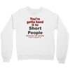hand it to short people Crewneck Sweatshirt