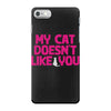 my cat doesn't like you iPhone 7 Case