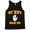 my wife said no Tank Top