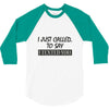 called you to say i texted 3/4 Sleeve Shirt