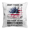 Veteran Don't Thank Me Thank My Brothers Who Never Came Back Throw Pillow