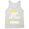 Kings Are Born In June Tank Top