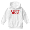 I Don't Hug Youth Hoodie