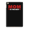 mom is the best iPad Mini 4