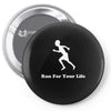 run for your life Pin-back button