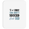 if at first you don't succed call dad Mousepad