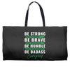 Be Badass Everyday Weekender Totes