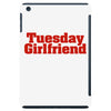 Tuesday Girlfriend iPad Mini