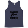 make me coffee Tank Top