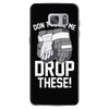 don't make me drop these hockey gloves athletic party sports humor Samsung Galaxy S7