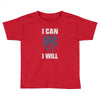 i can  i will Toddler T-shirt