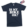 is my bike ok Exclusive T-shirt