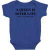 a queen is never late Baby Bodysuit