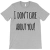 i don'tcare about you T-Shirt