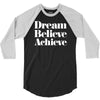 dream believe achieve 3/4 Sleeve Shirt