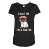 trust me i'm a dogtor Maternity Scoop Neck T-shirt