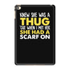 knew she was a thug iPad Mini 4