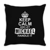 Keep Calm And Let Michael Handle It Throw Pillow