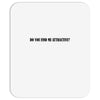 do you find me attractive Mousepad