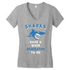 Sharks Have A Week Dedicated To Me Women's V-Neck T-Shirt