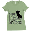 SORRY I CAN'T I HAVE PLANS WITH MY DOG Ladies Fitted T-Shirt