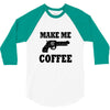make me coffee 3/4 Sleeve Shirt