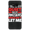 tried to keep quiet but my ancestors Samsung Galaxy S8