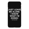 Just Leave Me Alone I Know What I'm Doing iPhoneX