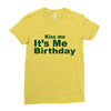 kiss me it's me birthday Ladies Fitted T-Shirt