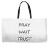 pray wait trust Weekender Totes