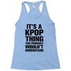 it's a kpop thing you probably wouln't understand Racerback Tank