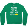 my head says gym but my heart say tacos Crewneck Sweatshirt